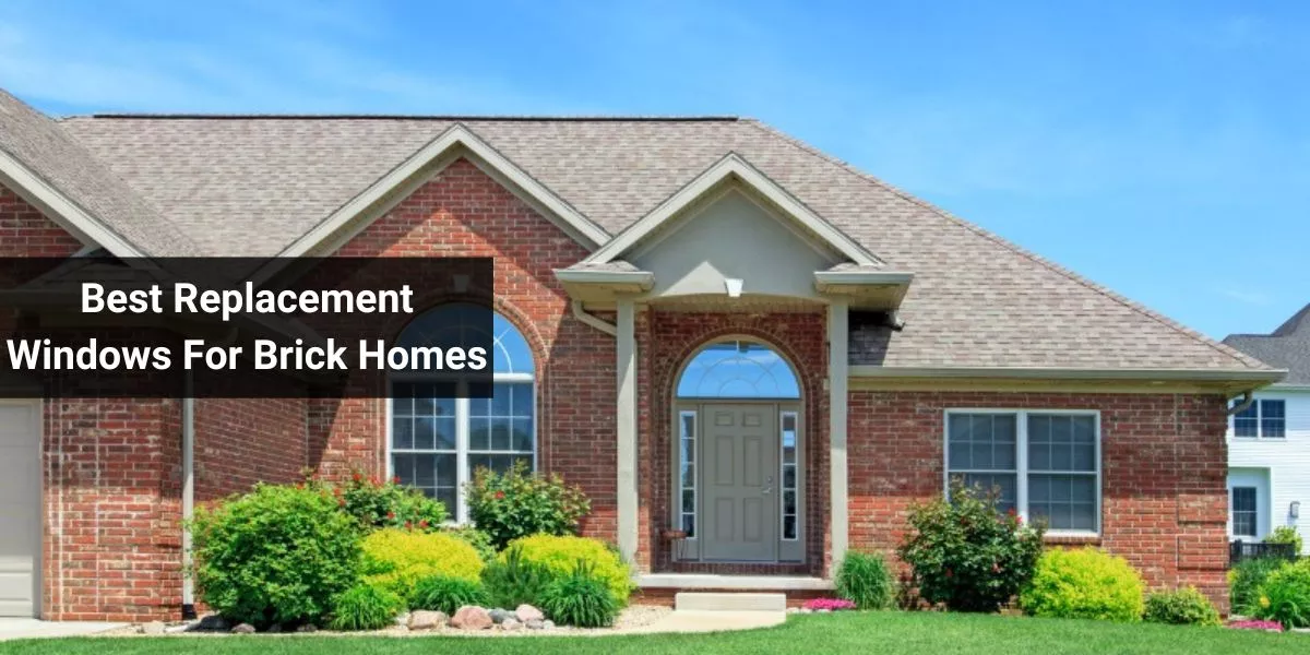 Best Replacement Windows For Brick Homes