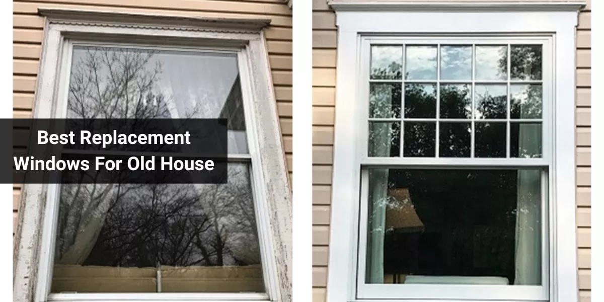 Best Replacement Windows For Old House