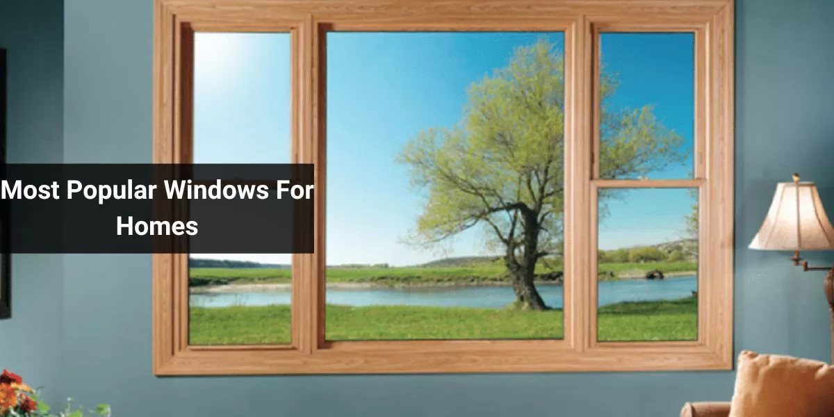 Most Popular Windows For Homes